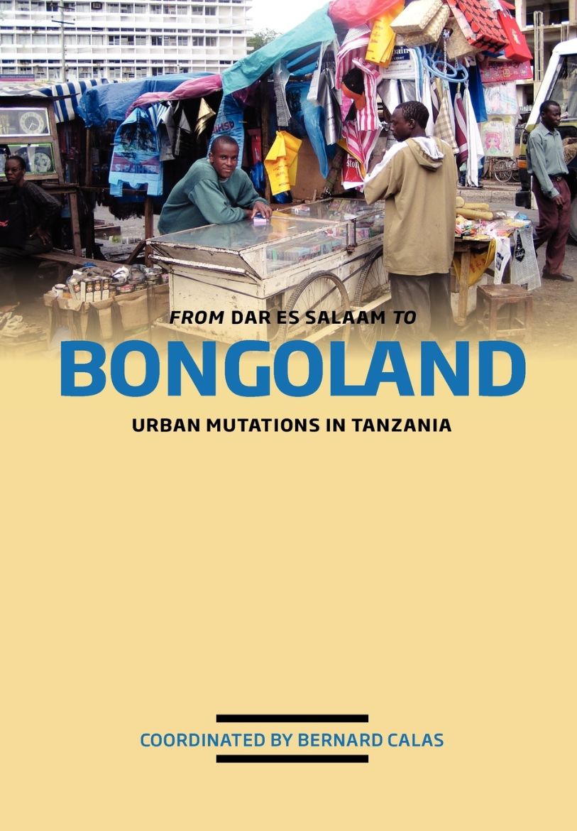 Immagine di From Dar es Salaam to Bongoland. Urban Mutations in Tanzania