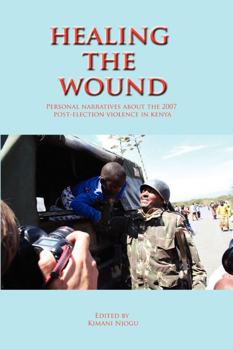 Immagine di Healing the Wound. Personal Narratives about the 2007 Post-Election Violence in Kenya