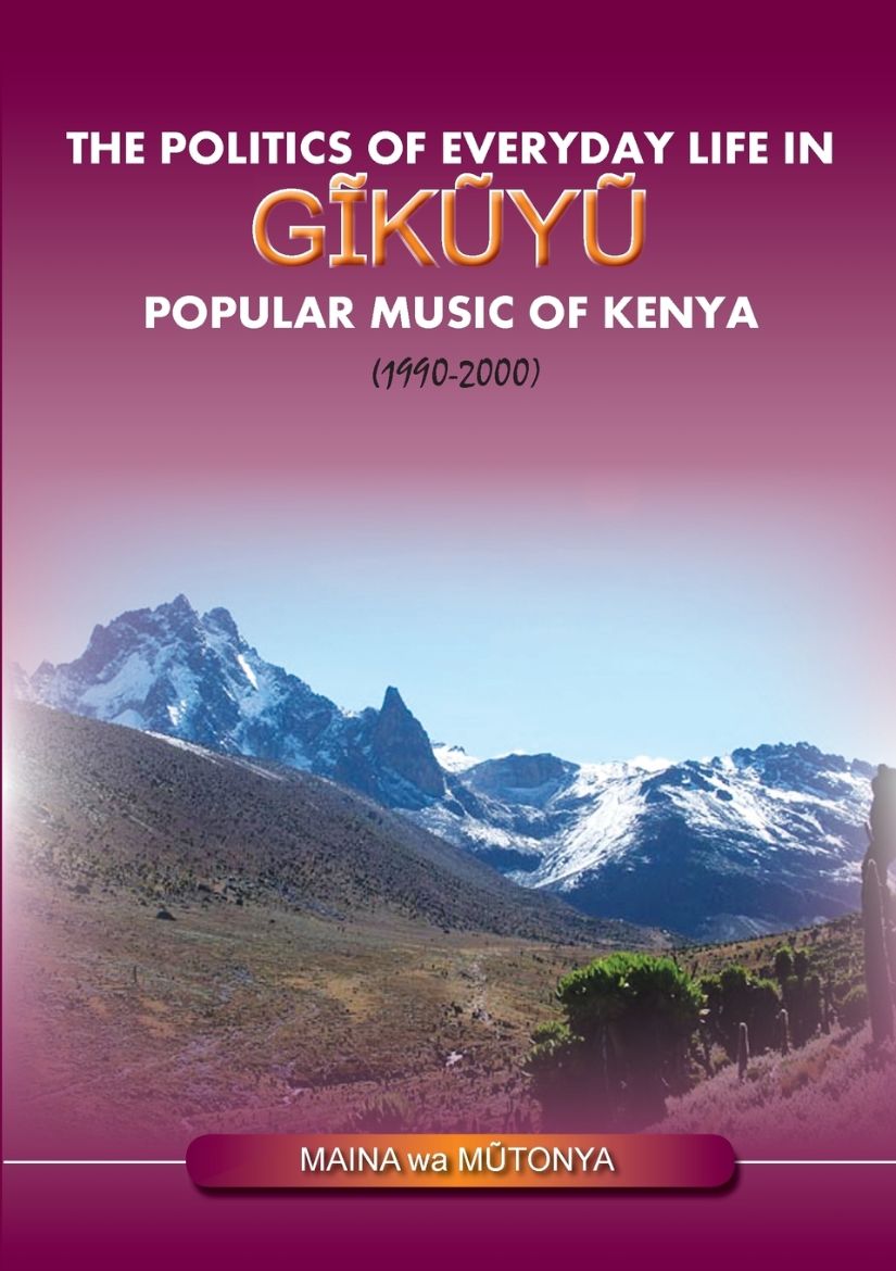 Immagine di The Politics of Everyday Life in Gikuyu Popular Musice of Kenya 1990-2000