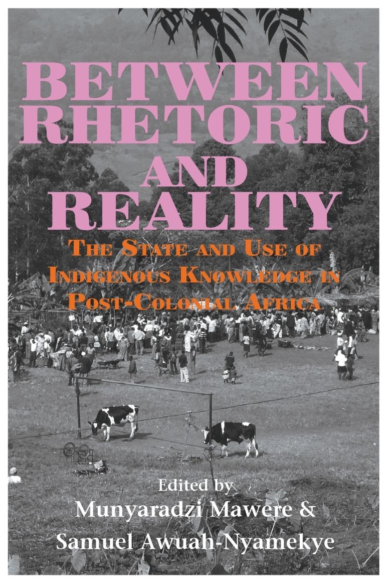 Immagine di Between Rhetoric and Reality. The State and Use of Indigenous Knowledge in Post-Colonial Africa