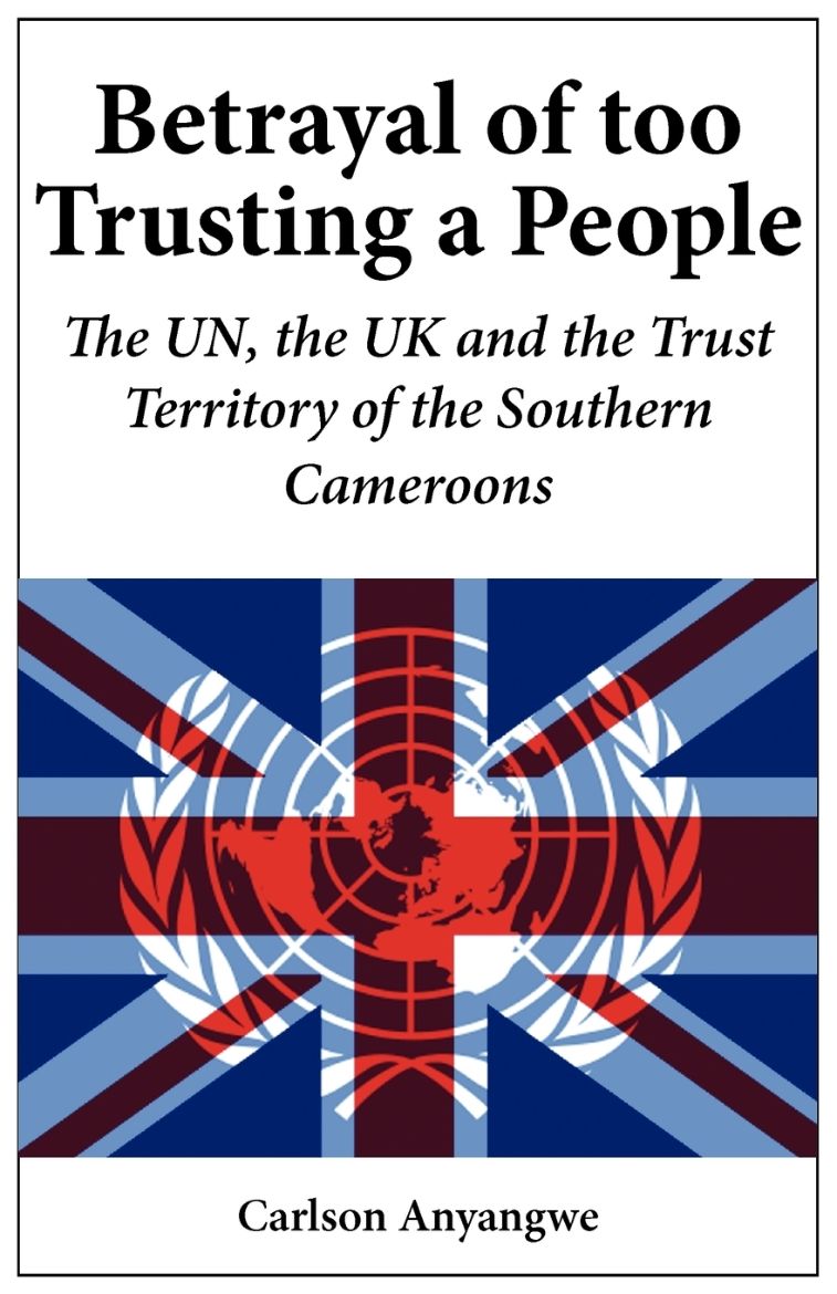 Immagine di Betrayal of Too Trusting a People. The UN, the UK and the Trust Territory of the Southern Cameroons