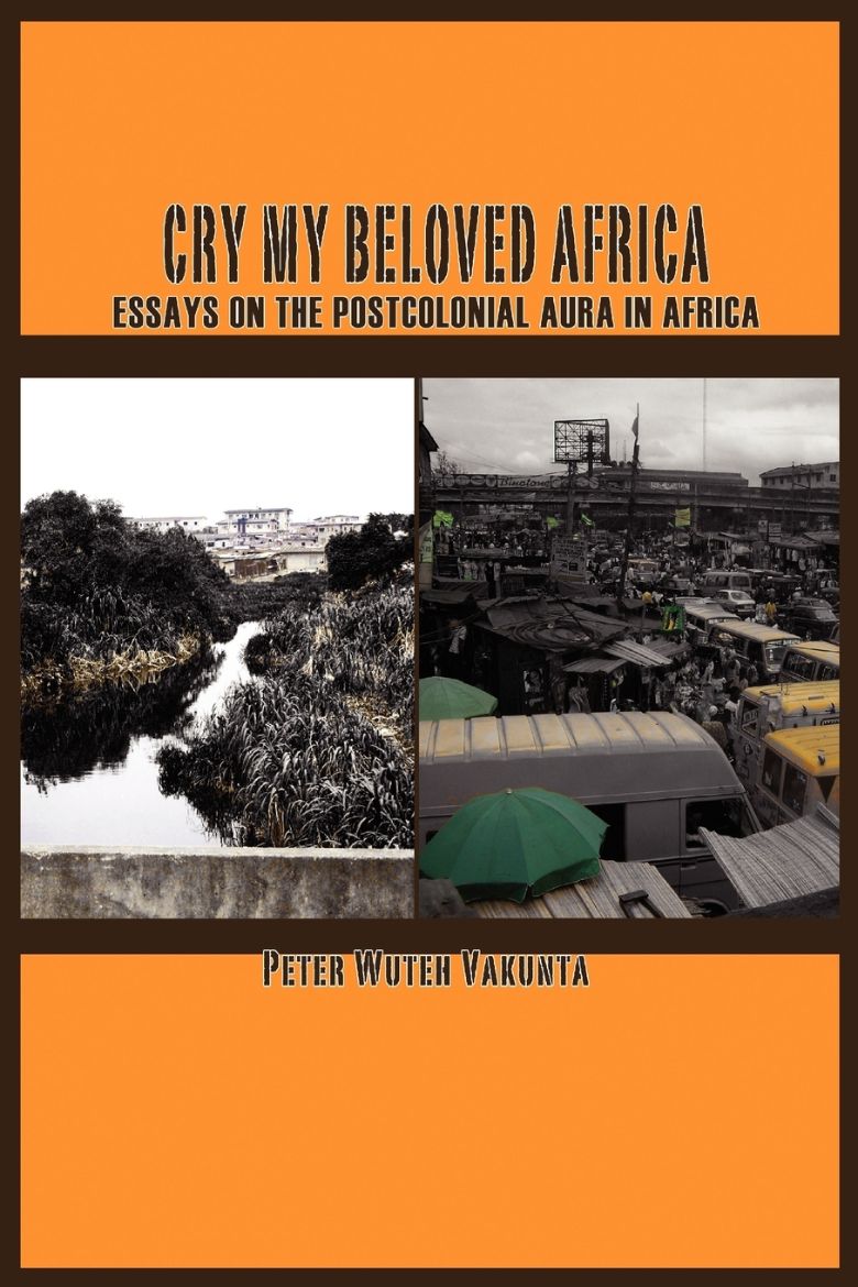 Immagine di Cry my Beloved Africa. Essays on the Postcolonial Aura in Africa
