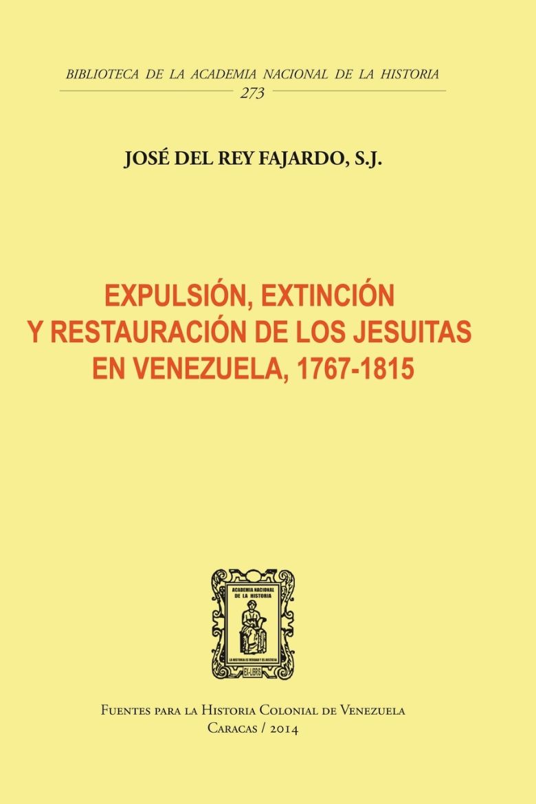 Immagine di EXPULSIÓN, EXTINCIÓN Y RESTAURACIÓN DE LOS JESUITAS EN VENEZUELA, 1767-1815