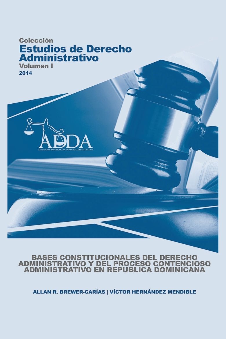 Immagine di BASES CONSTITUCIONALES DEL DERECHO ADMINISTRATIVO Y DEL PROCESO CONTENCIOSO ADMINISTRATIVO EN REPUBLICA DOMINICANA