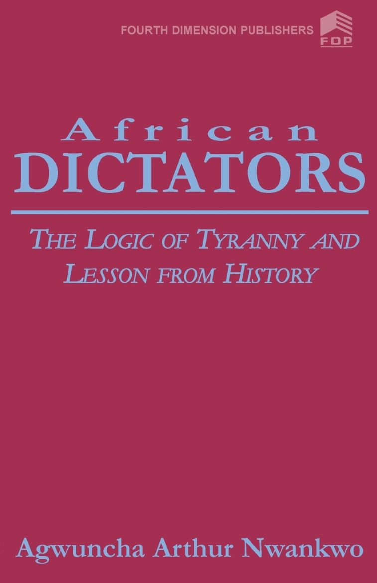 Immagine di African Dictators. the Logic of Tyrany and Lesson from History