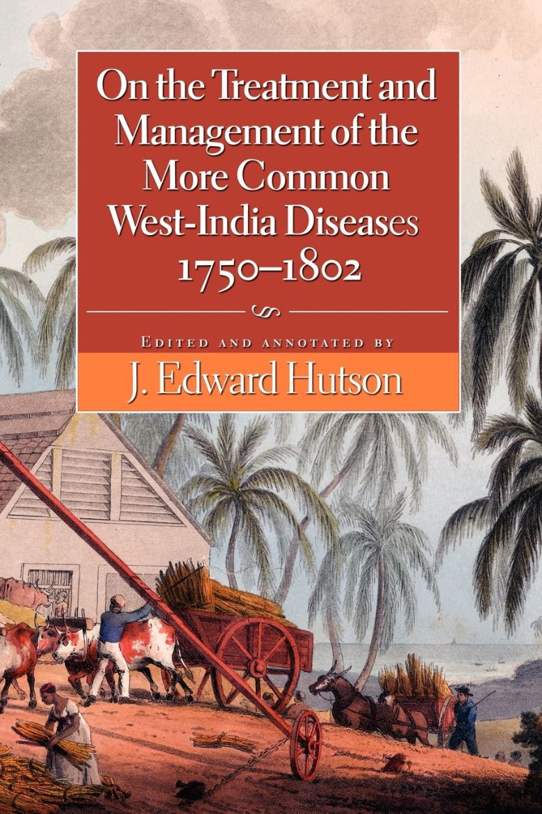 Immagine di On the Treatment and Management of the More Common West-India Diseases, 1750-1802