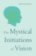Immagine di The Mystical Initiations of Vision