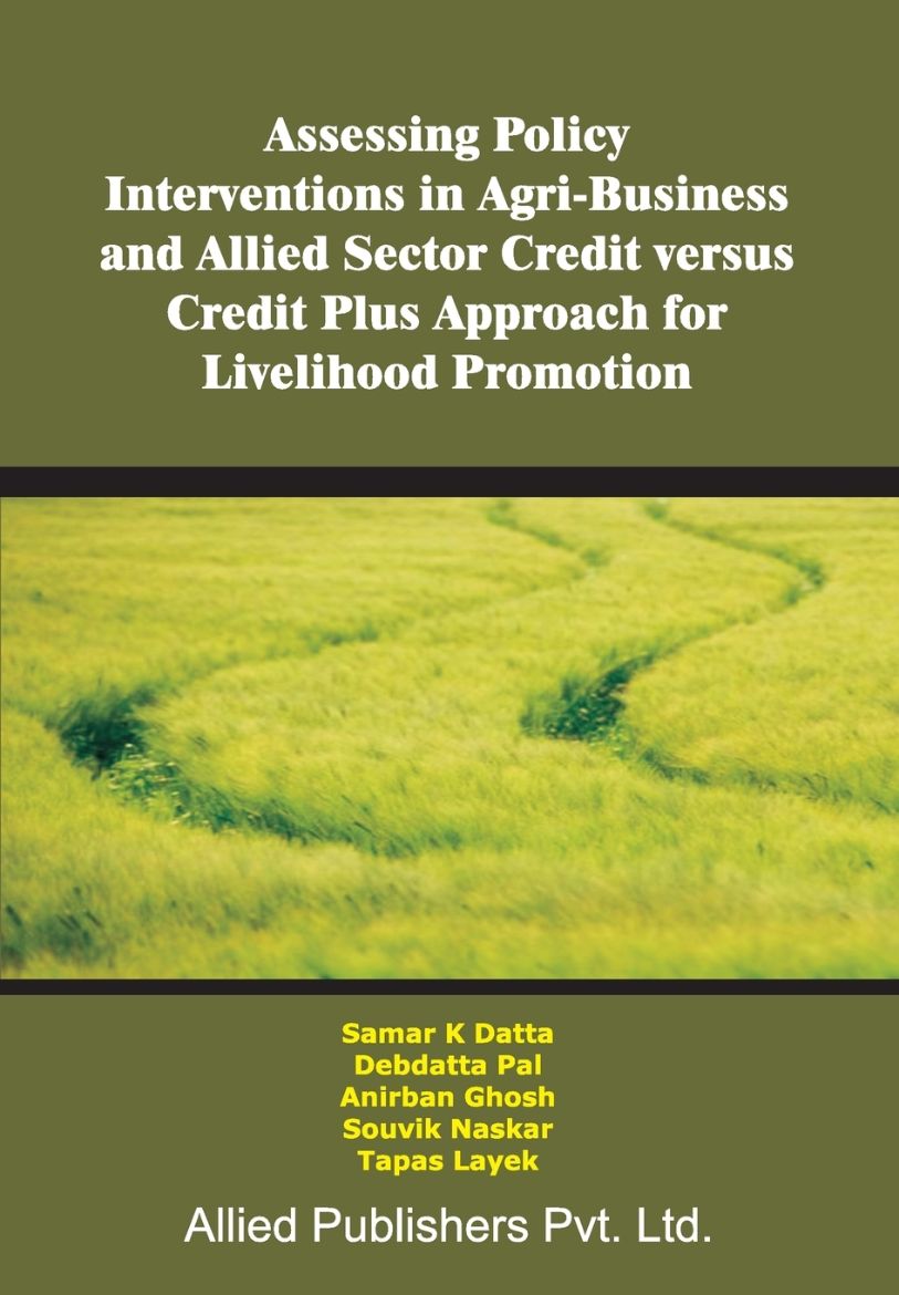 Immagine di Assessing Policy Interventions in Agri-Business and Allied Sector Credit Versus Credit Plus Approach for Livelihood Promotion