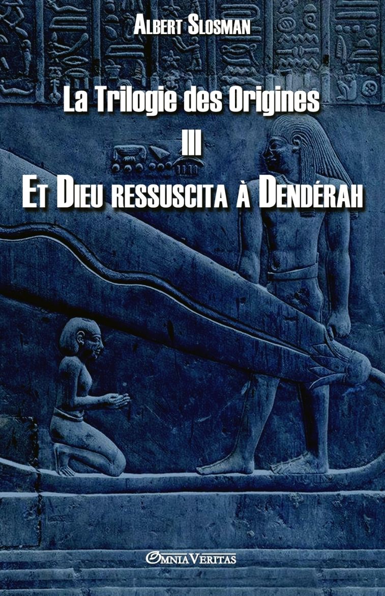 Immagine di La Trilogie des Origines III - Et Dieu ressuscita à Dendérah
