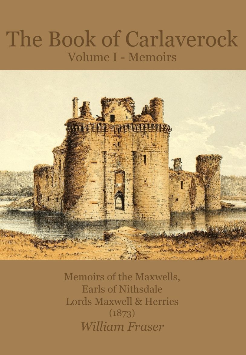 Immagine di The Book of Carlaverock Volume I - Memoirs of the Maxwells, Earls of Nithsdale, Lords Maxwell & Herries (1873)