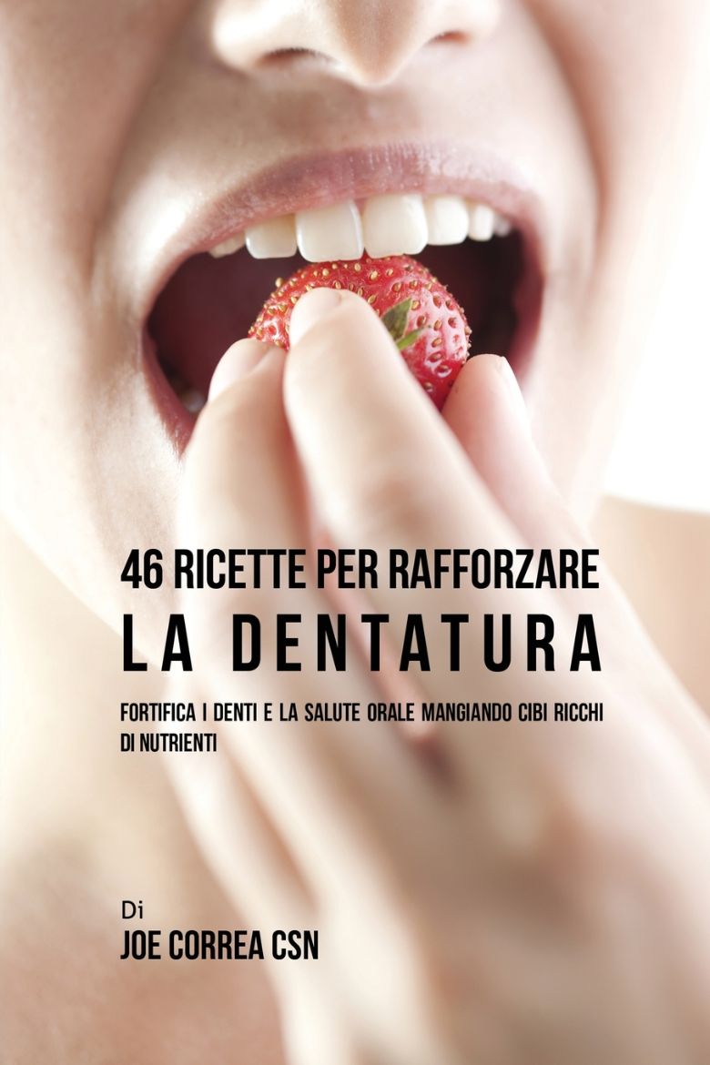 Immagine di 46 Ricette per Rafforzare la Dentatura