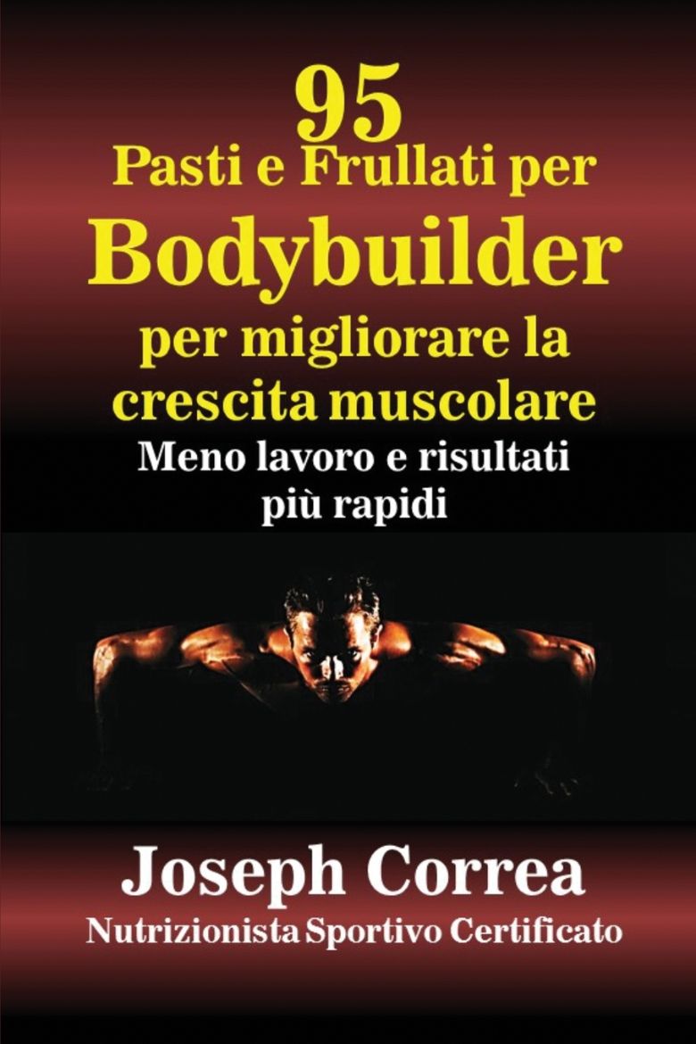 Immagine di 95 Ricette di pasti e frullati per Bodybuilder per aumentare la massa muscolare