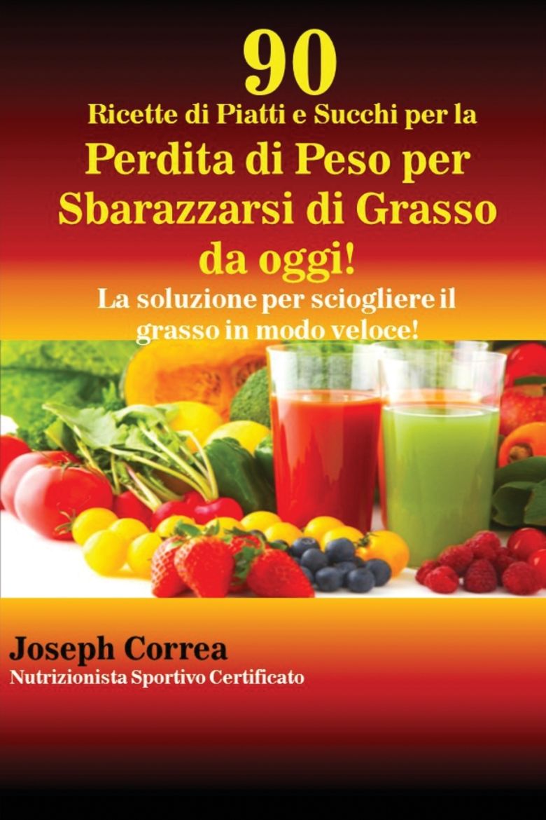 Immagine di 90 Ricette di Piatti e Succhi per la Perdita di Peso per Sbarazzarsi di Grasso da oggi!