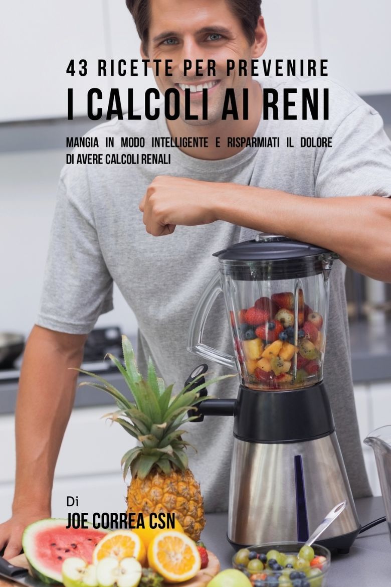 Immagine di 43 Ricette Per Prevenire I Calcoli Ai Reni