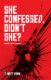 Immagine di She Confessed, Didn't She?