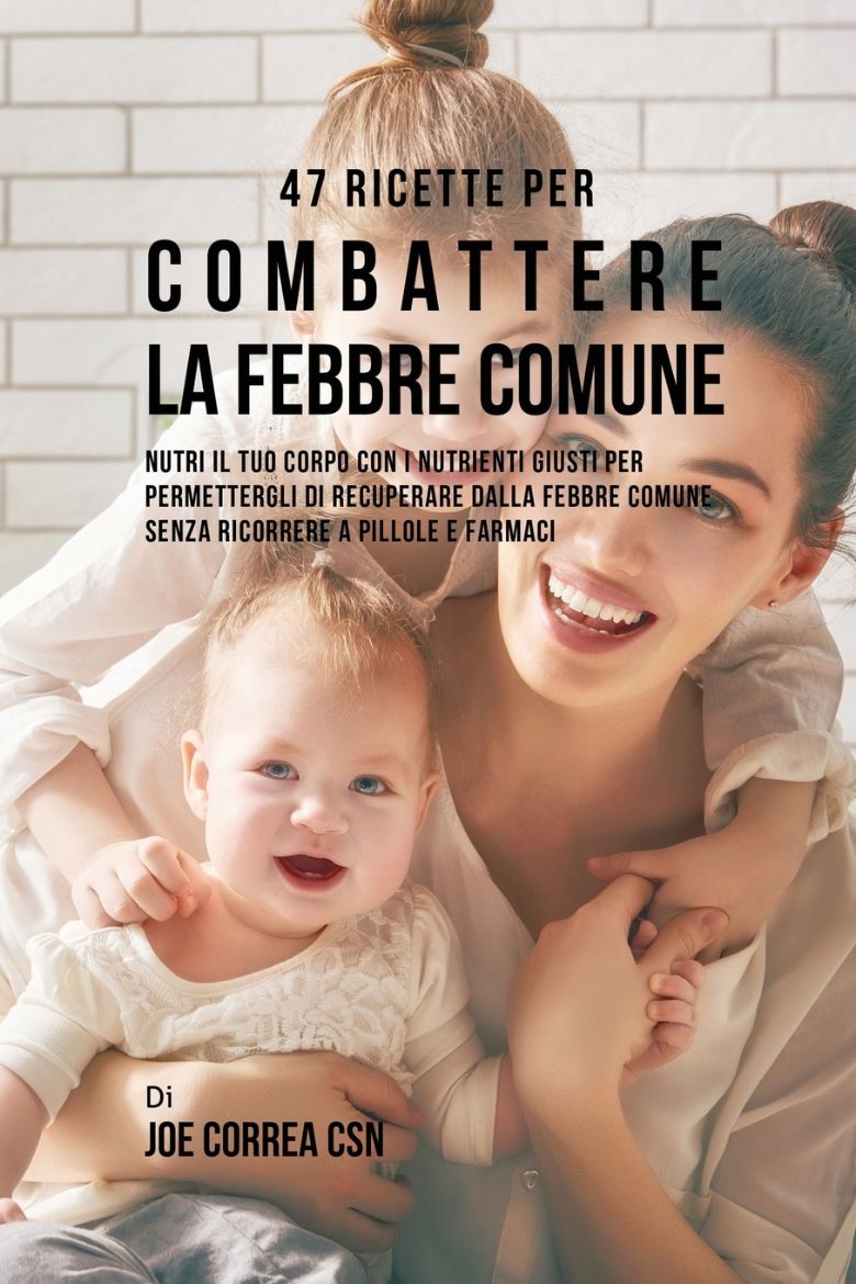 Immagine di 47 Ricette Per Combattere La Febbre Comune
