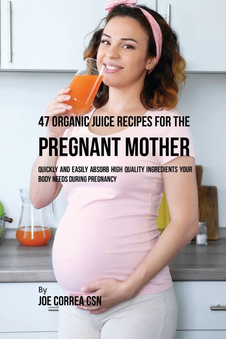 Immagine di 47 Organic Juice Recipes for the Pregnant Mother