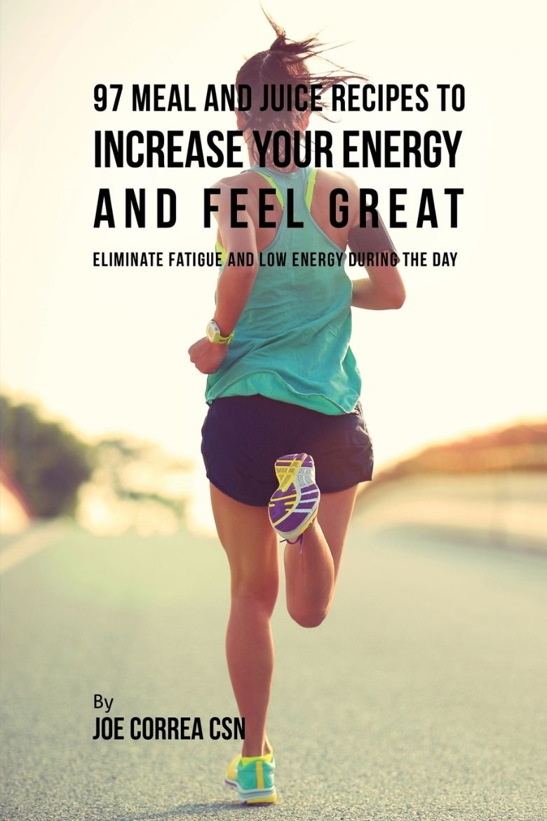 Immagine di 97 Meal and Juice Recipes to Increase Your Energy and Feel Great