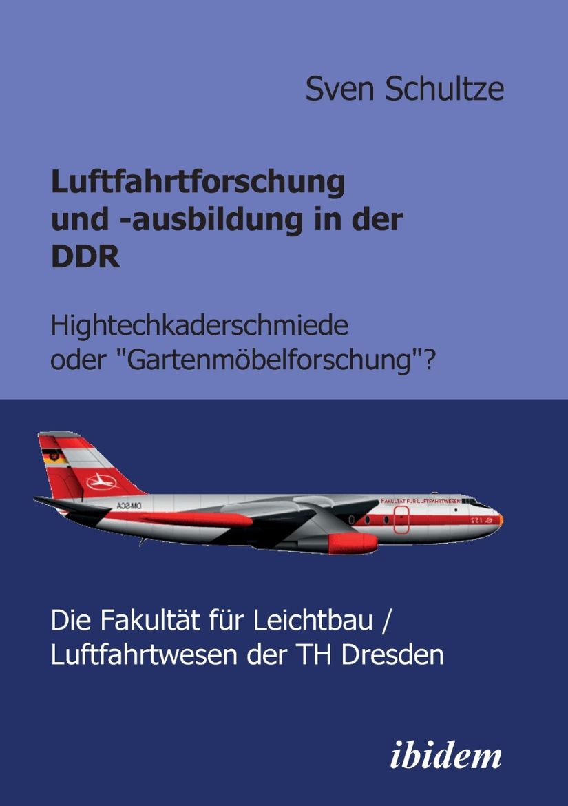 Immagine di Luftfahrtforschung und -ausbildung in der DDR. Hightechkaderschmiede oder "Gartenmöbelforschung"?