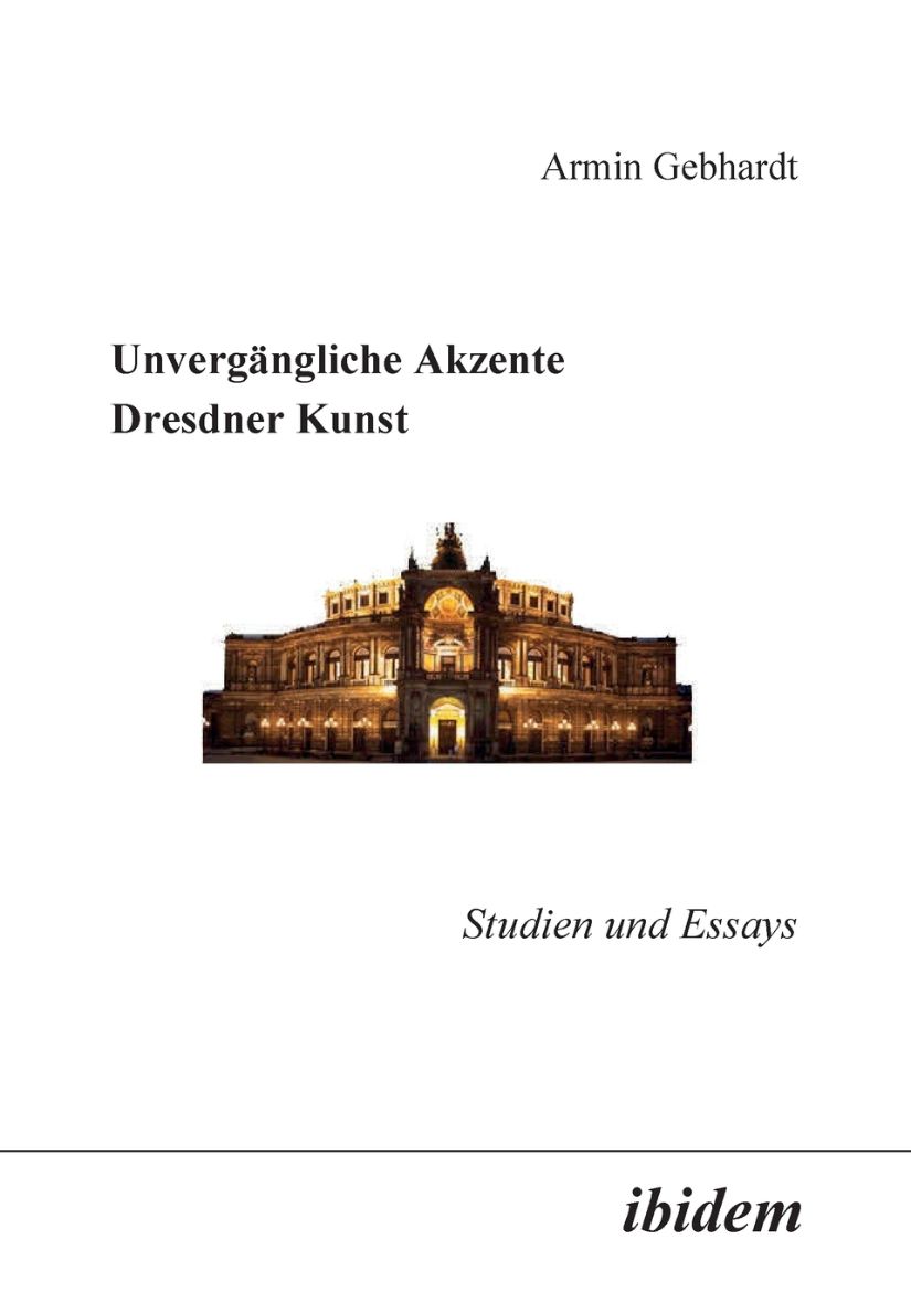 Immagine di Unvergängliche Akzente Dresdner Kunst. Studien und Essays