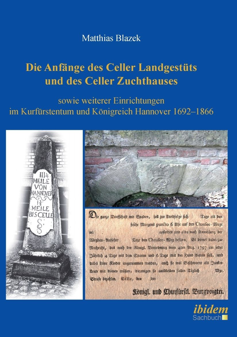 Immagine di Die Anfänge des Celler Landgestüts und des Celler Zuchthauses sowie weiterer Einrichtungen im Kurfürstentum und Königreich Hannover 1692-1866.