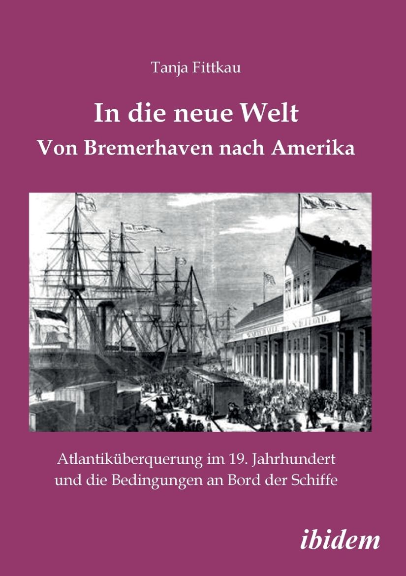 Immagine di In die neue Welt - Von Bremerhaven nach Amerika. Atlantiküberquerung im 19. Jahrhundert und die Bedingungen an Bord der Schiffe