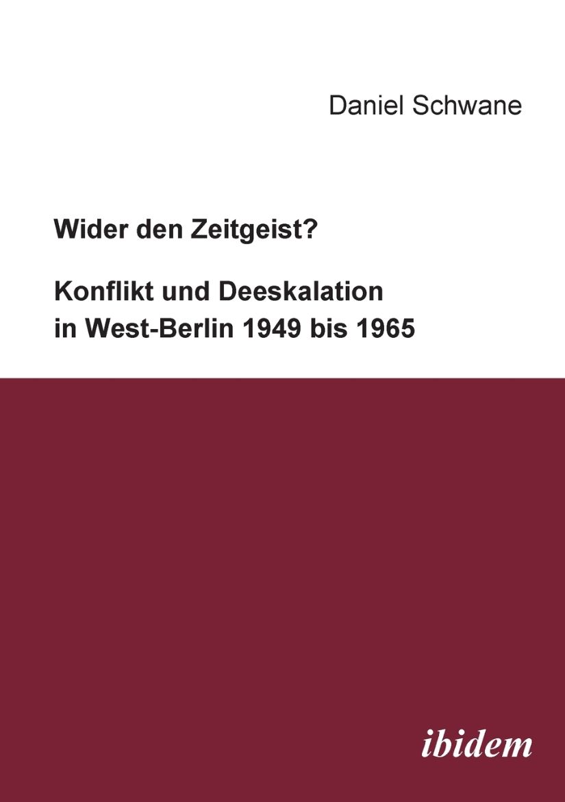 Immagine di Wider den Zeitgeist? Konflikt und Deeskalation in West-Berlin 1949 bis 1965.