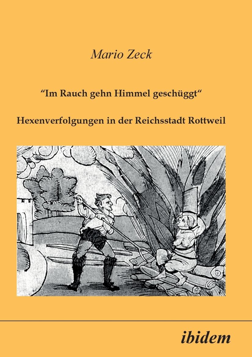 Immagine di Im Rauch gehn Himmel geschüggt. Hexenverfolgungen in der Reichsstadt Rottweil