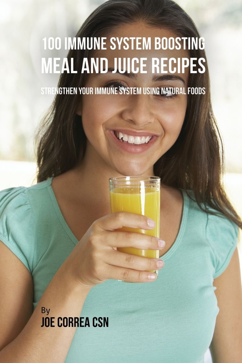 Immagine di 100 Immune System Boosting Meal and Juice Recipes