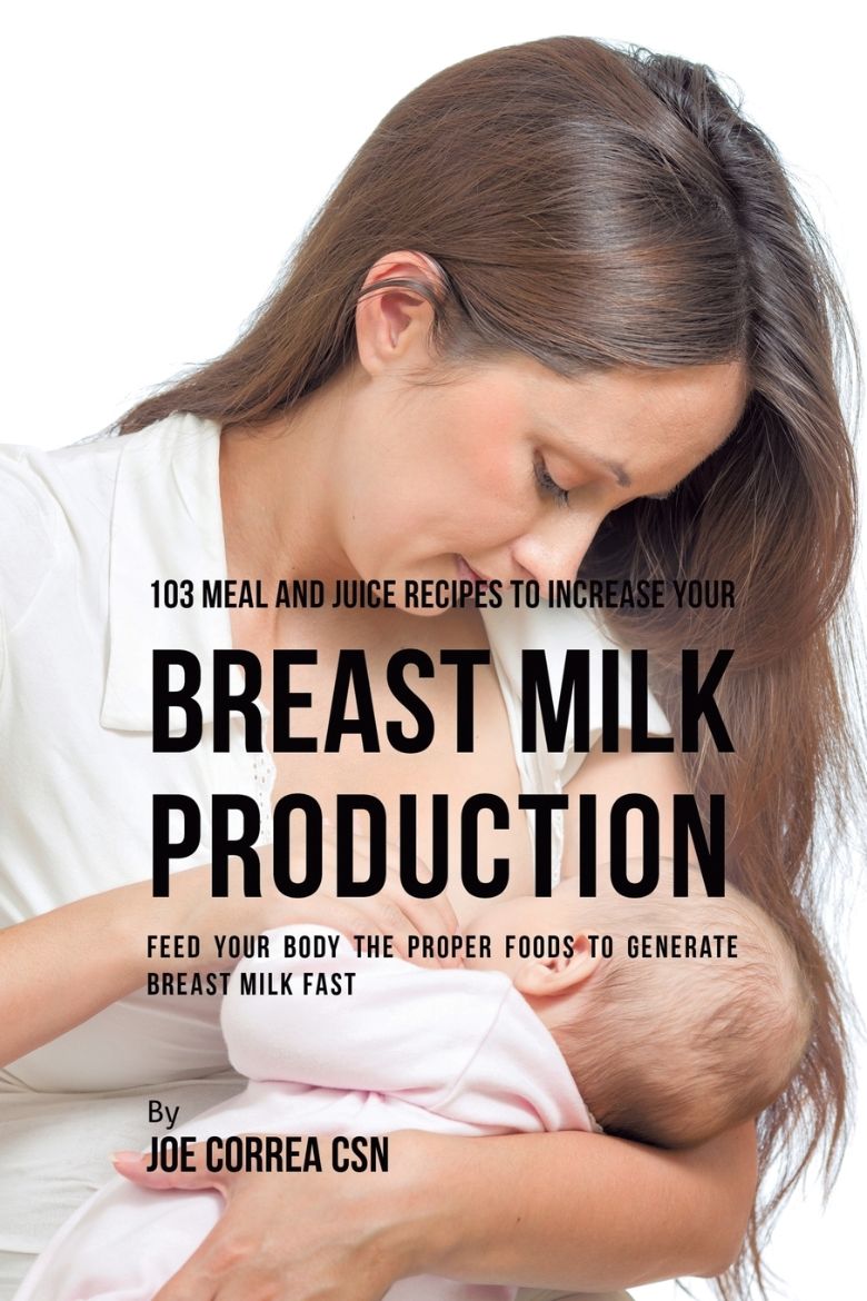 Immagine di 103 Meal and Juice Recipes to Increase Your Breast Milk Production