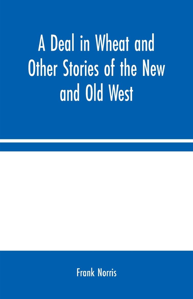 Immagine di A Deal in Wheat and Other Stories of the New and Old West