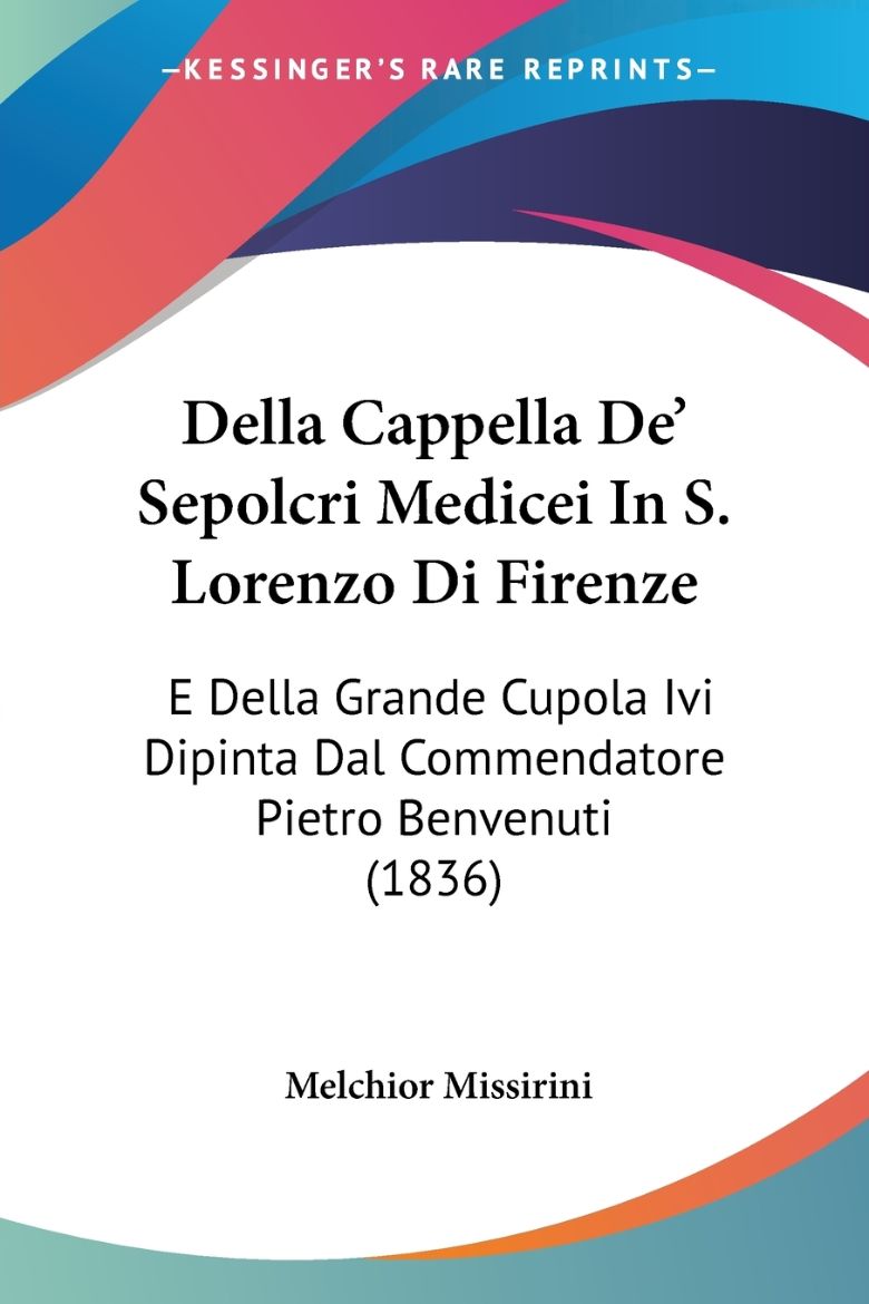 Immagine di Della Cappella De' Sepolcri Medicei In S. Lorenzo Di Firenze