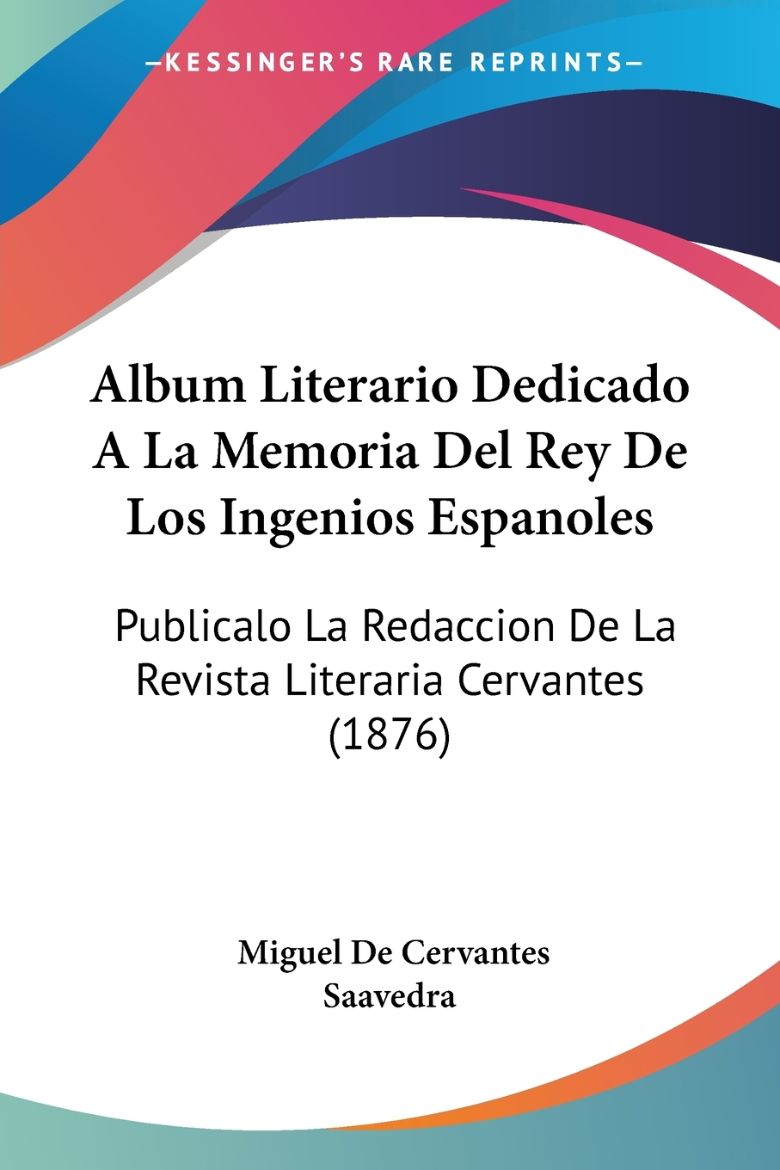Immagine di Album Literario Dedicado A La Memoria Del Rey De Los Ingenios Espanoles