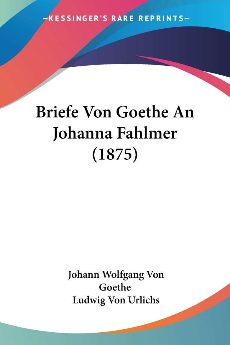 Immagine di Briefe Von Goethe An Johanna Fahlmer (1875)
