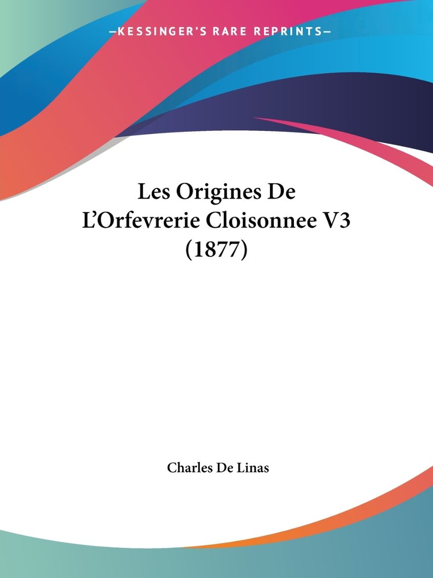 Immagine di Les Origines De L'Orfevrerie Cloisonnee V3 (1877)