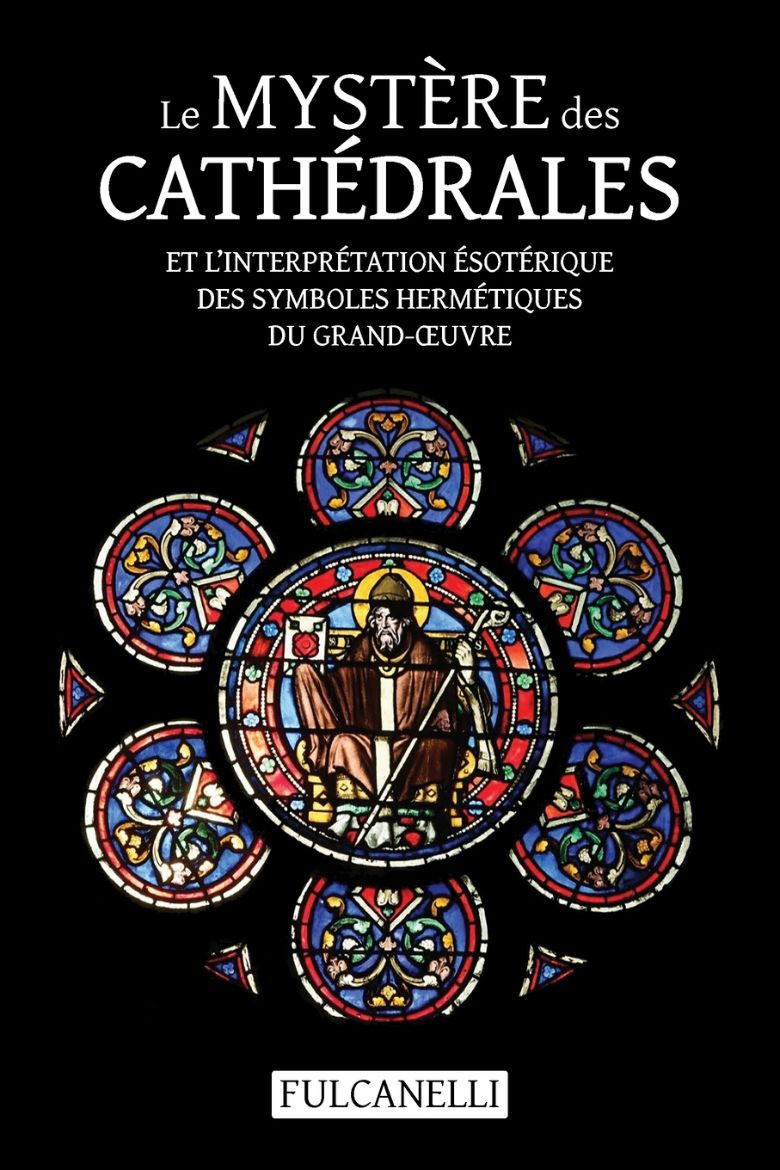 Immagine di Le Mystère des cathédrales et l'interprétation ésotérique des symboles hermétiques du Grand-Œuvre