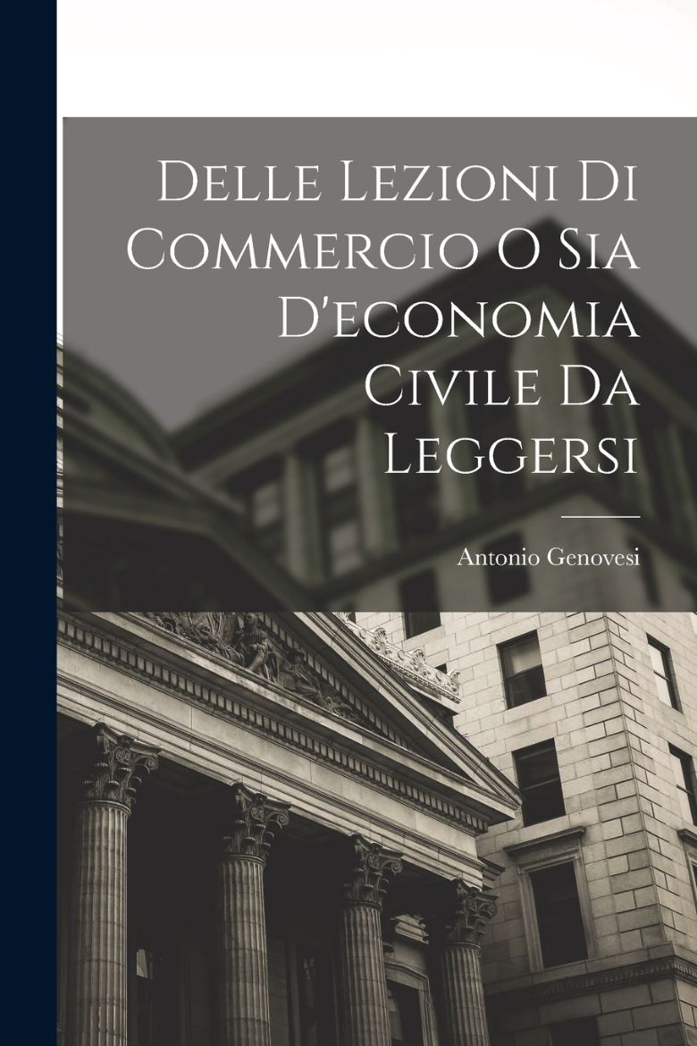 Immagine di Delle lezioni di Commercio o sia d'economia Civile da leggersi