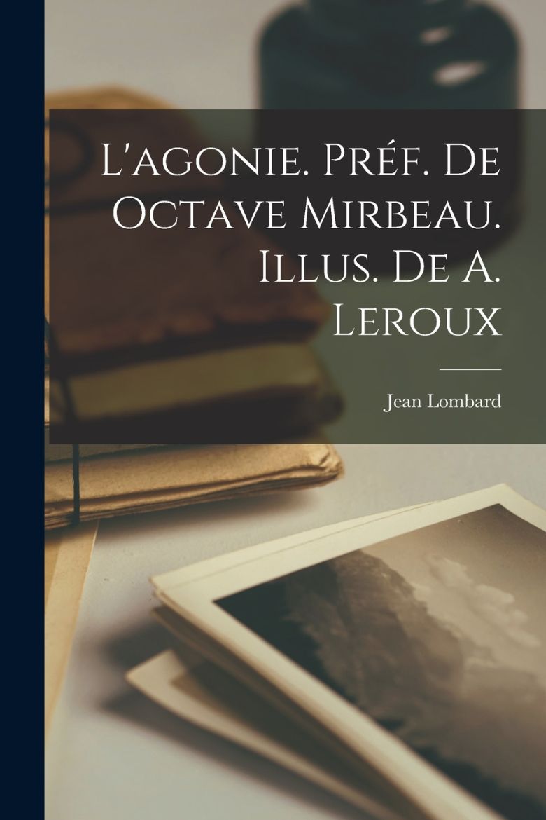 Immagine di L'agonie. Préf. de Octave Mirbeau. Illus. de A. Leroux