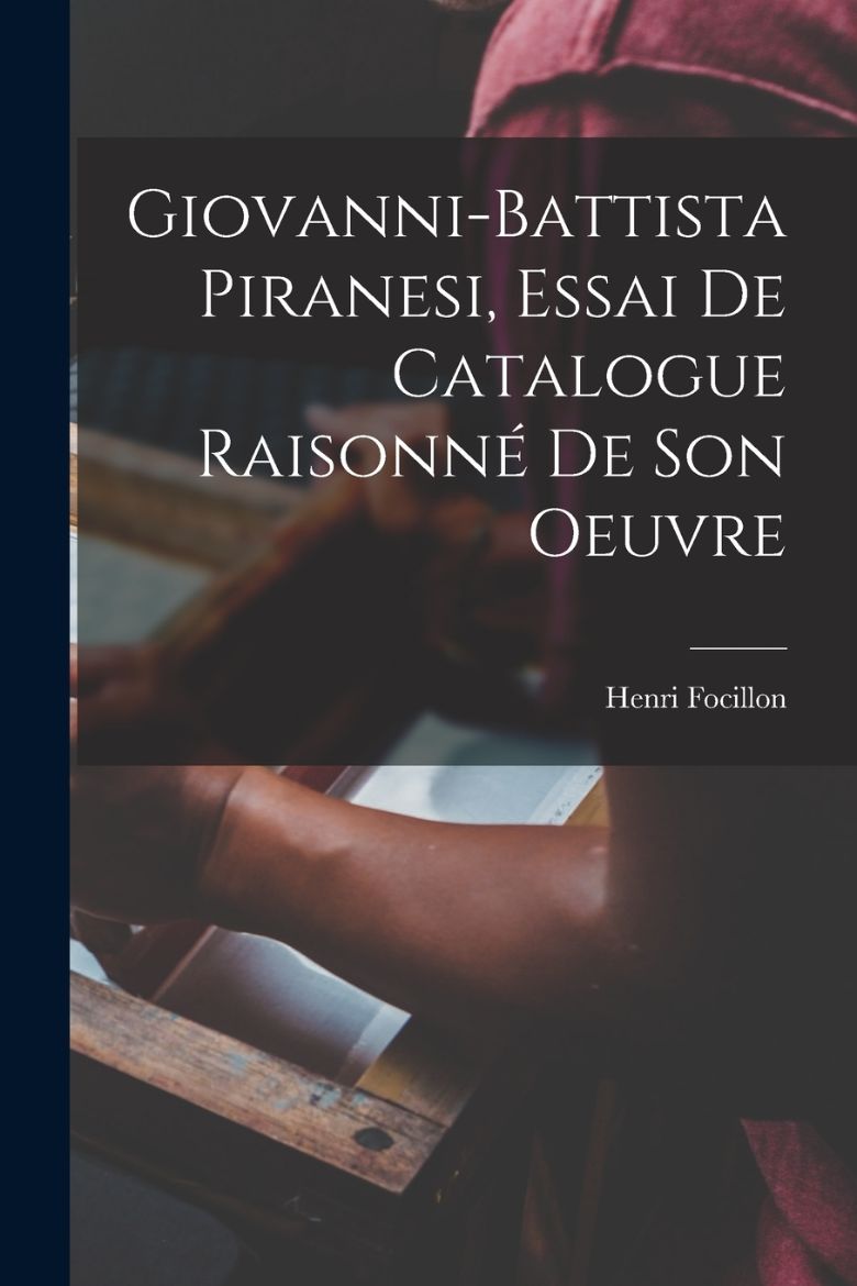 Immagine di Giovanni-Battista Piranesi, essai de catalogue raisonné de son oeuvre