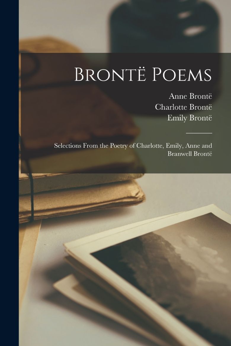 Immagine di Brontë Poems; Selections From the Poetry of Charlotte, Emily, Anne and Branwell Brontë