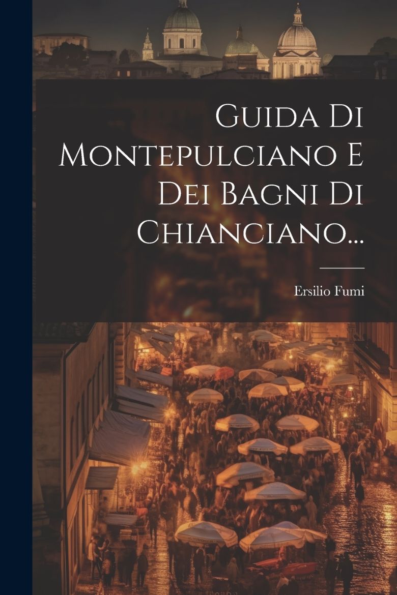 Immagine di Guida Di Montepulciano E Dei Bagni Di Chianciano...