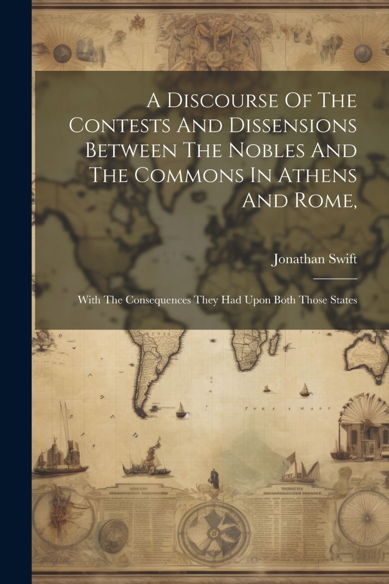 Immagine di A Discourse Of The Contests And Dissensions Between The Nobles And The Commons In Athens And Rome,