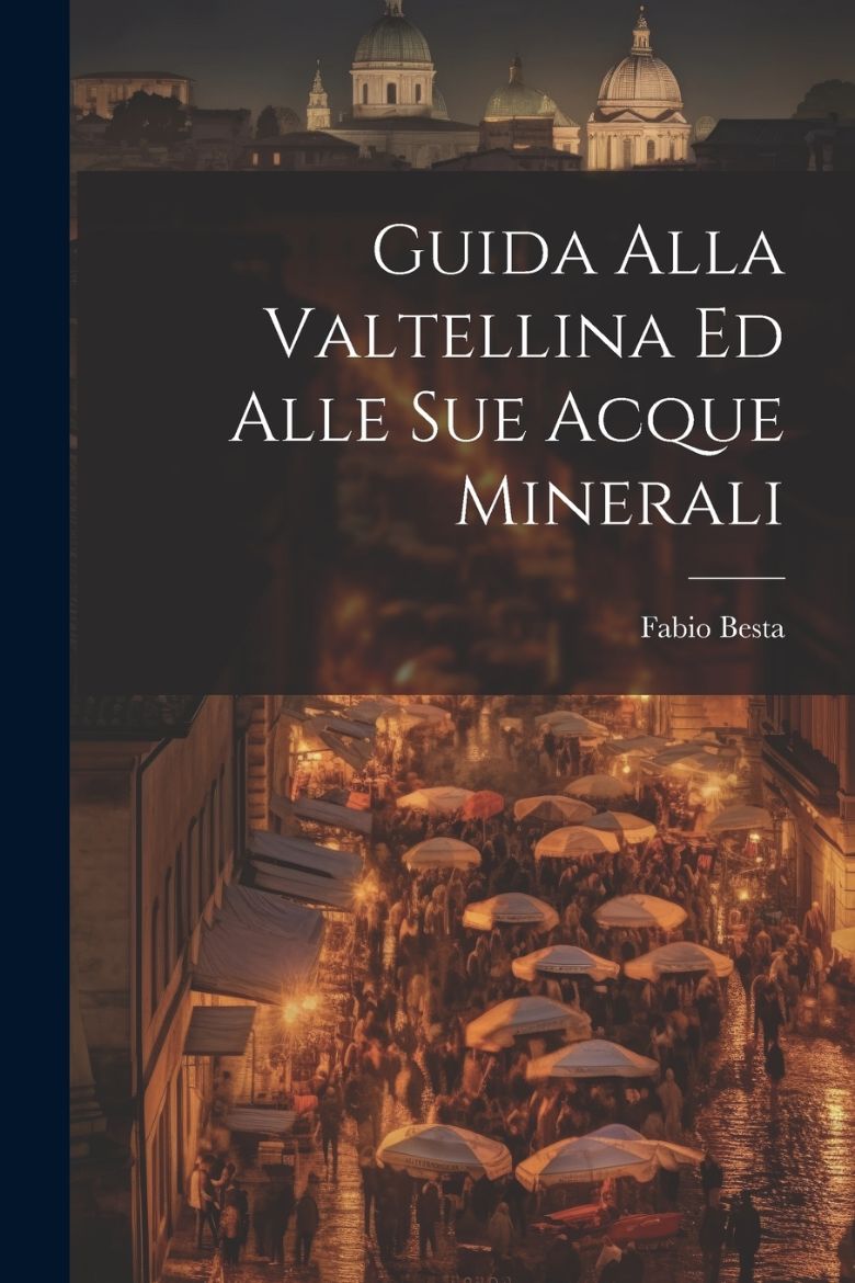 Immagine di Guida Alla Valtellina Ed Alle Sue Acque Minerali