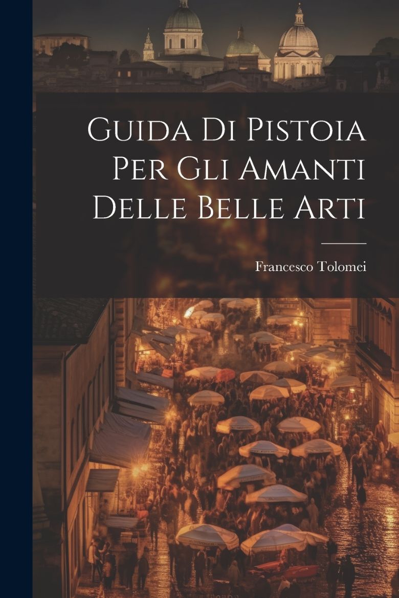Immagine di Guida Di Pistoia Per Gli Amanti Delle Belle Arti