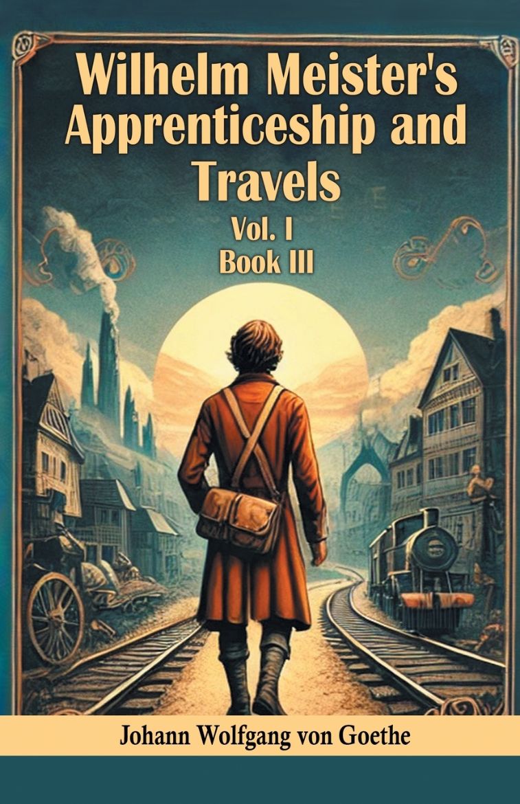 Immagine di Wilhelm Meister's Apprenticeship and Travels Vol. l Book III