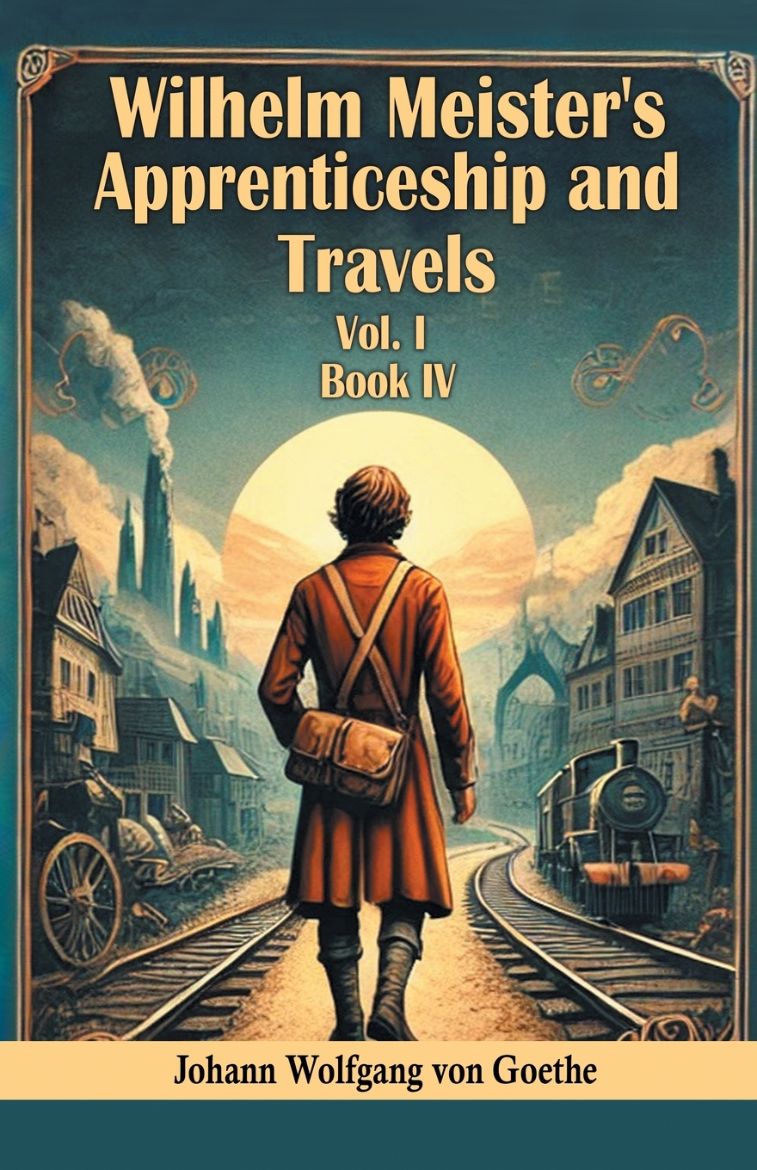 Immagine di Wilhelm Meister's Apprenticeship and Travels Vol. l Book IV