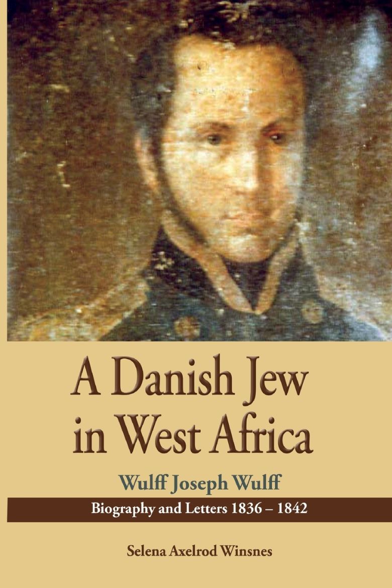 Immagine di A Danish Jew in West Africa. Wulf Joseph Wulff Biography And Letters 1836-1842