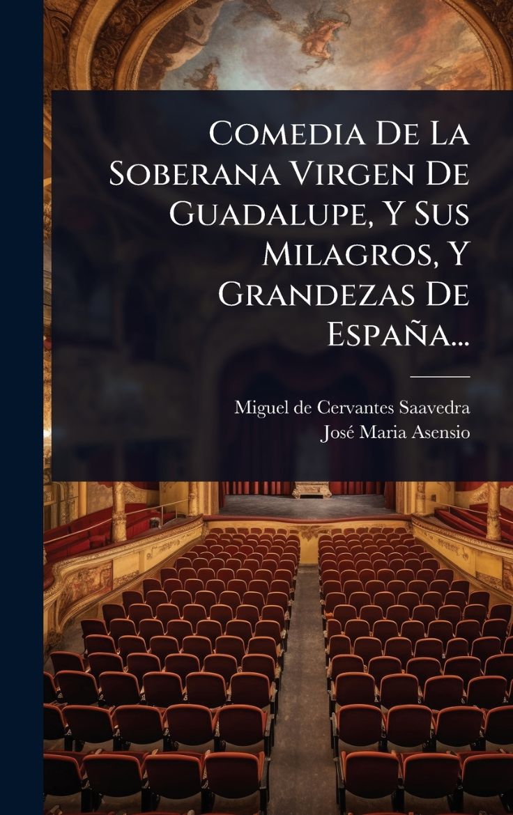 Immagine di Comedia De La Soberana Virgen De Guadalupe, Y Sus Milagros, Y Grandezas De EspaÃ±a...