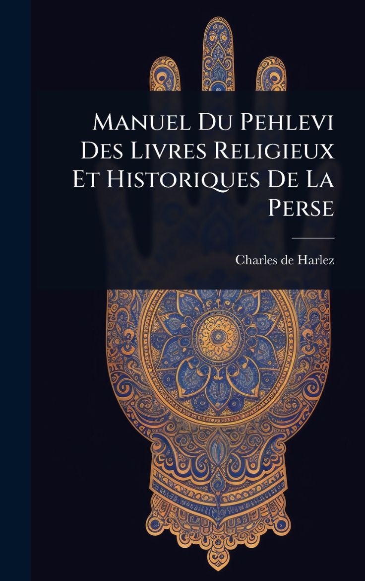 Immagine di Manuel Du Pehlevi Des Livres Religieux Et Historiques De La Perse