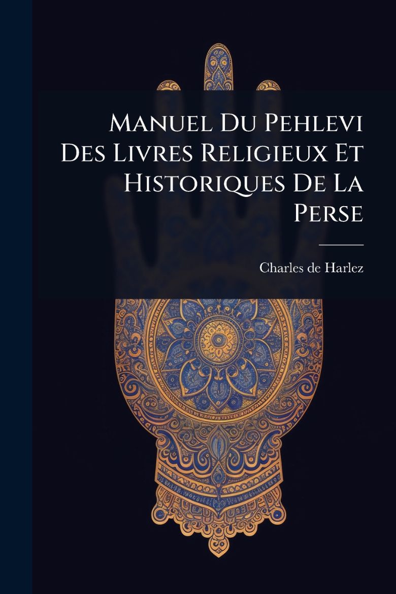 Immagine di Manuel Du Pehlevi Des Livres Religieux Et Historiques De La Perse